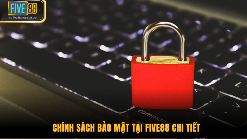 Chính sách bảo mật tại Five88 chi tiết