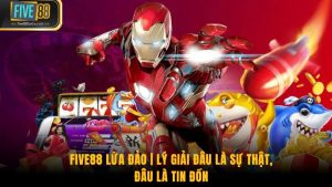 Five88 Lừa Đảo | Lý Giải Đâu Là Sự Thật, Đâu Là Tin Đồn