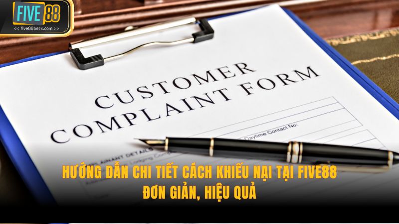 Hướng dẫn chi tiết cách khiếu nại tại Five88 đơn giản, hiệu quả