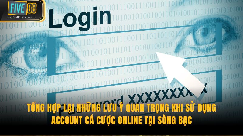 Tổng hợp lại những lưu ý quan trọng khi sử dụng account cá cược online tại sòng bạc.